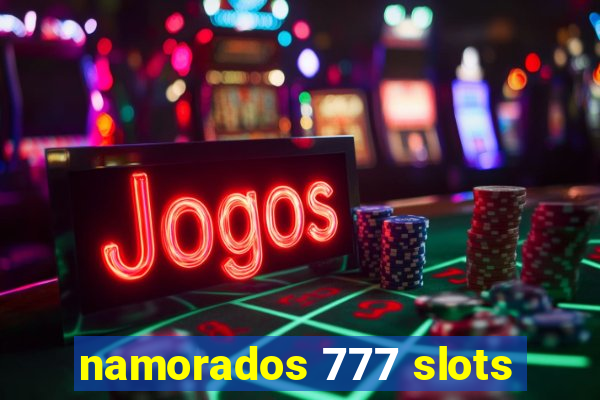 namorados 777 slots